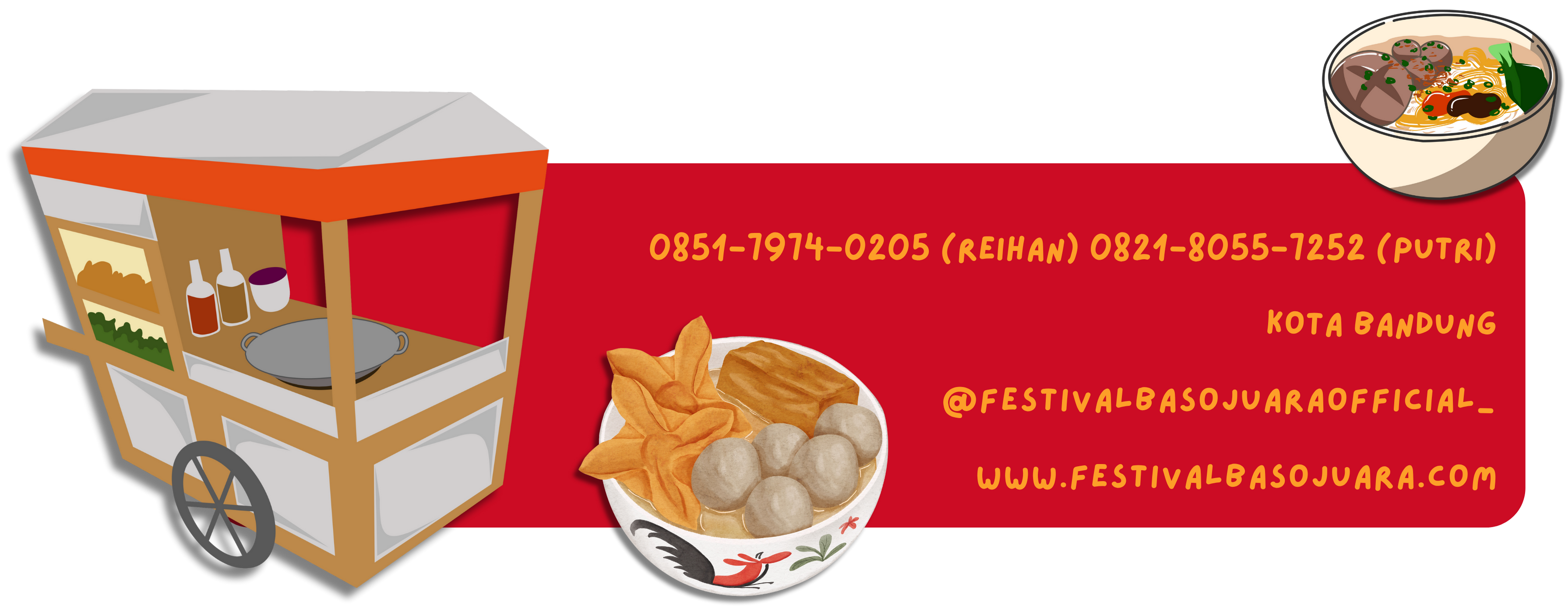 Festival Baso Juara Contact Information - Phone: 0851-1974-0205 (Reihan), 0821-8055-7252 (Putri), Location: Kota Bandung, Social: @festivalbasojuaraofficial_, Website: www.festivalbasojuara.com
